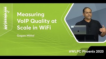 Measuring VoIP Quality at Scale in Wi-Fi | Gagan Mittal | WLPC Phoenix 2023