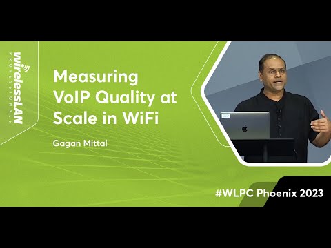 Measuring VoIP Quality at Scale in Wi-Fi | Gagan Mittal | WLPC Phoenix 2023