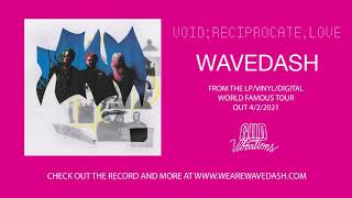 Video thumbnail of "Wavedash - Void; Reciprocate, Love [Official Audio]"