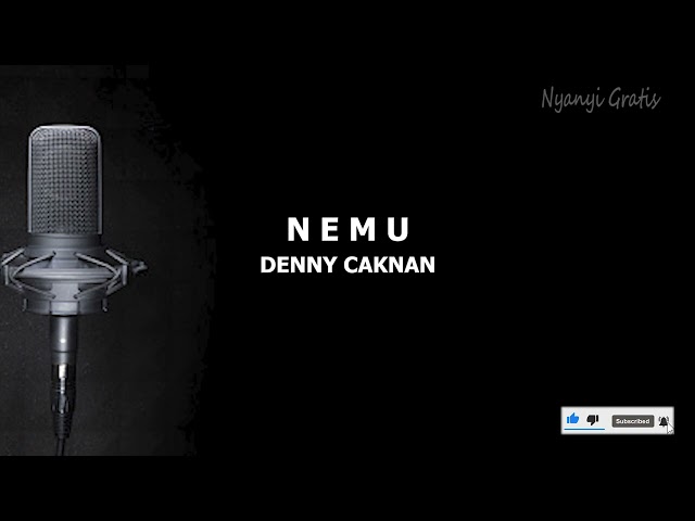 DENNY CAKNAN - NEMU KARAOKE + LIRIK NO VOCAL (PEPUJANE ATI KINARYO KEMBANGE WANGI) class=
