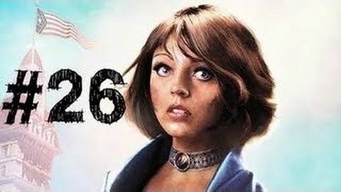 Bioshock Infinite - Gameplay Walkthrough Part 26 [No Commentary]