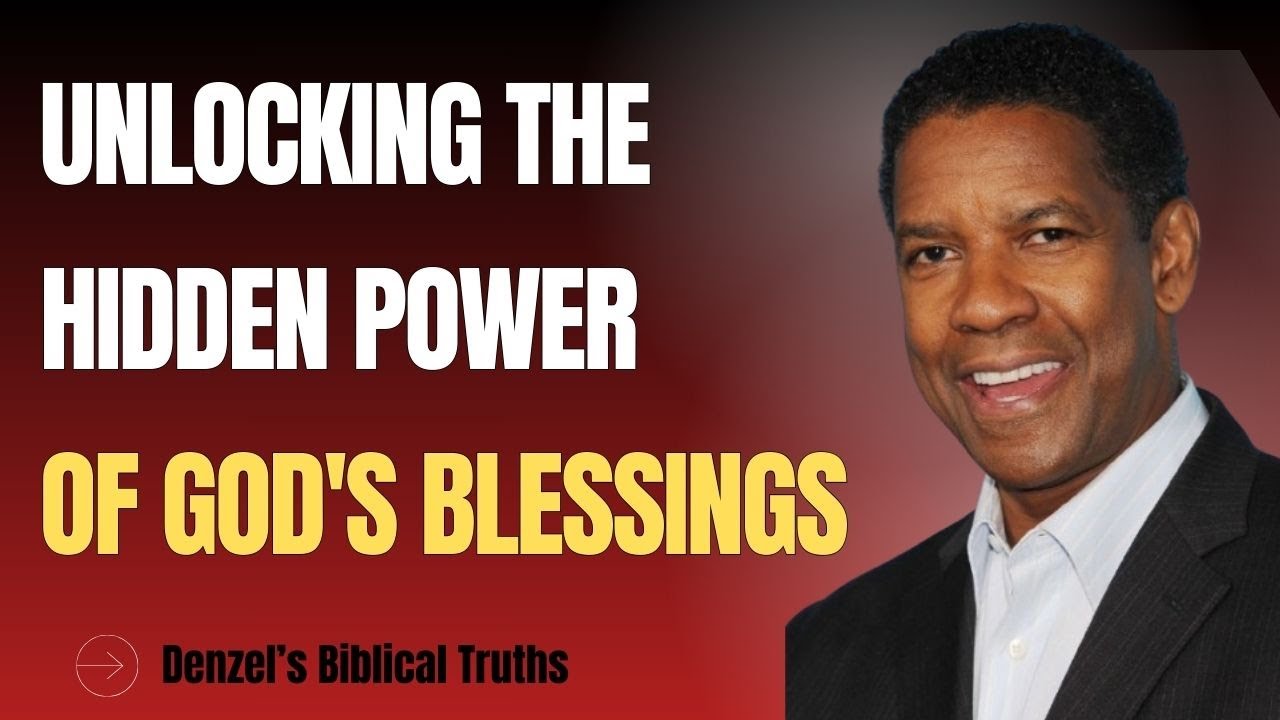 Unlocking the Hidden Power of God's Blessings! | DENZEL WASHINGTON MOTIVATION