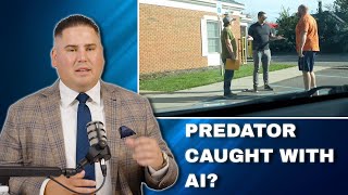 Predator Caught By Justice Group Using Ai?? Lawyers Explain.