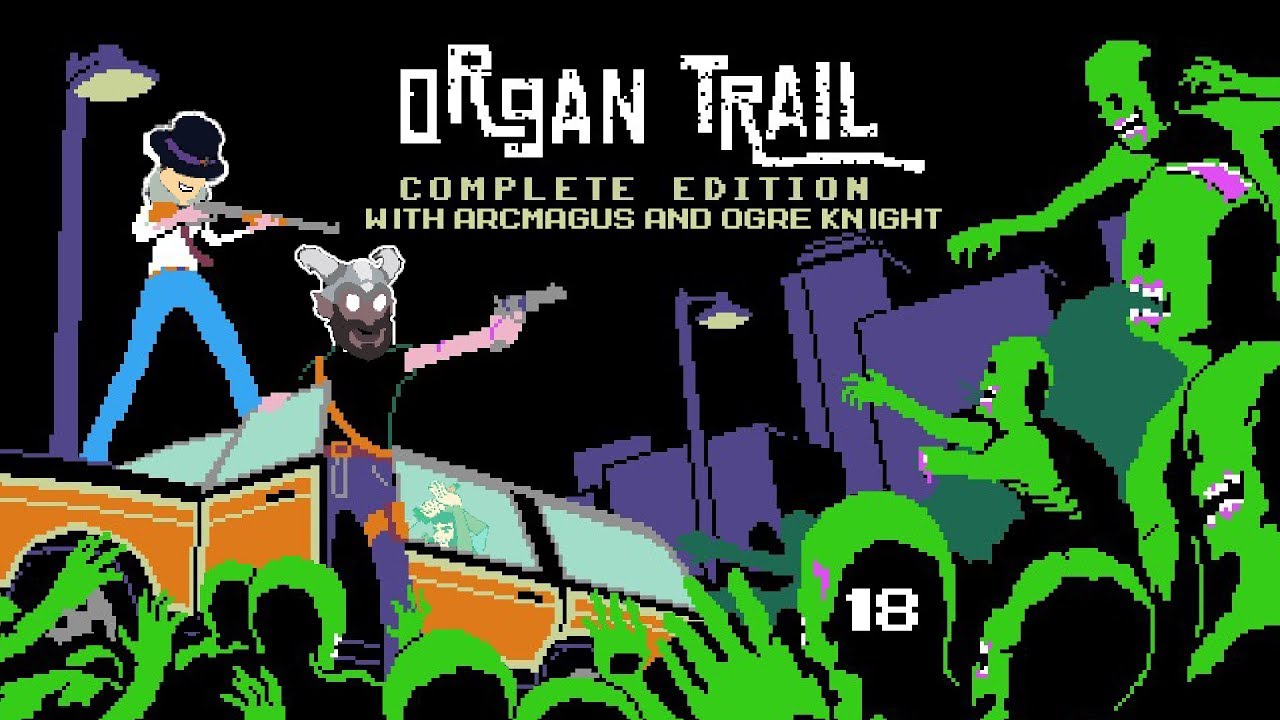 THE EDITOR ALWAYS GETS THE LAST LAUGH! | Let's Play Organ Trail! - Episode 18
