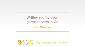 GoLab 2017 - Ivan Nikolaev - Writing multiplayer game servers in Go