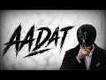 AADAT •  CHAND KO CHANDNI SE DUR • GKB 