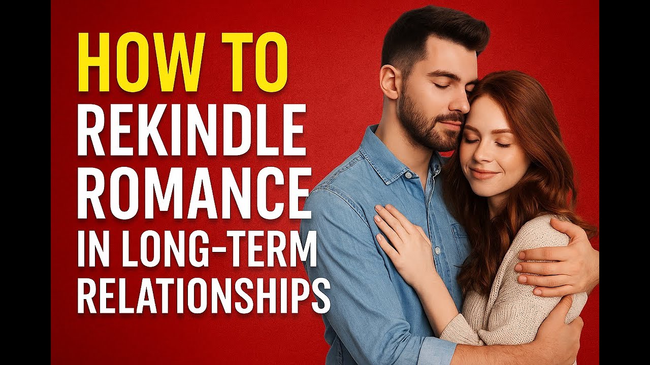 How to Rekindle Romance in Long-Term Relationships - YouTube