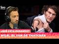 🤡 MILEI, EL FAN DE THATCHER | ¿Qué está pasando?