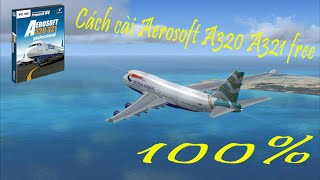 FSX Hướng dẫn cài Aerosoft A318 A319 A320 A321 FSX free 100%