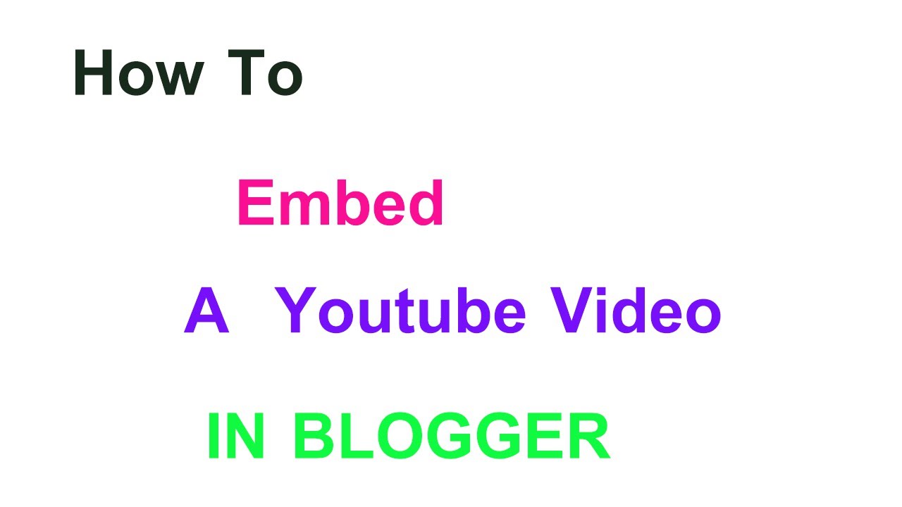 How to Embed a YouTube Video in Blogger