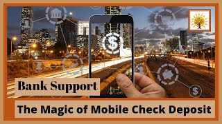 Bank Support The Magic Of Mobile Check Deposit