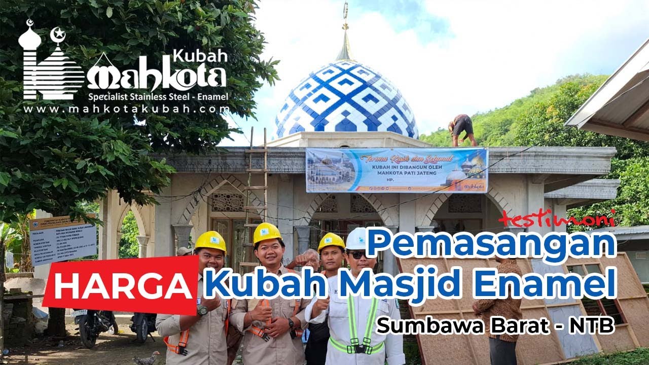 Testimoni Pemasangan Kubah Enamel 6m Sumbawa Barat