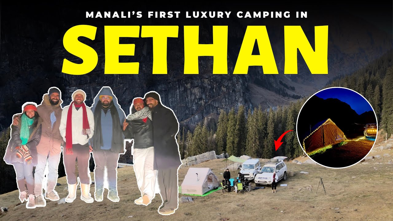 Luxury Hot Tent Camping in Sethan | First-Ever Experience Above Manali | Pure Off-Road Adventure