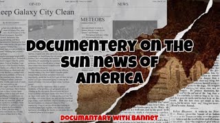 Reawakening the Sun:“A Legacy of Integrity and Truth in Journalism" #documientarywithbannet #history