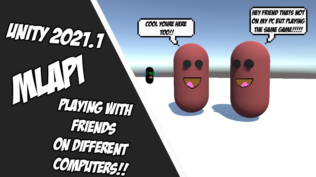 Unity 2021.1 - MLAPI Host and Play with friends!!!