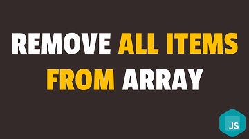 How to Remove All Items from Array in Javascript