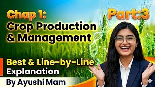 Crop Production and Management Class 8 Science Chapter 1 | Part 3 | By Ayushi Mam