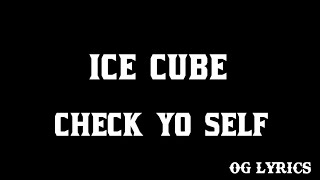 Ice Cube – Check Yo Self (lyrics)