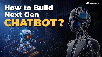 How to Build Next Gen Chatbot? | Step by Step Tutorial for Beginners | Learnbay