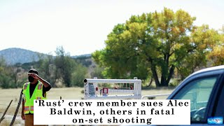 ‘Rust’ crew member sues Alec Baldwin, others in fatal on-set shooting