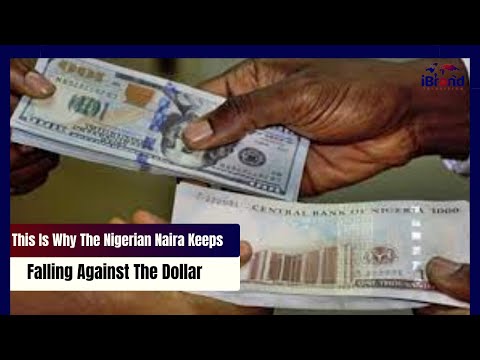 This Is Why The Nigerian Naira Keeps Falling Against The Dollar