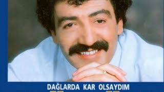 Müslüm Gürses - Şu Dağlarda Kar Olsaydım