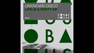 Unknown Disco - Life Is a Party (Original Mix)