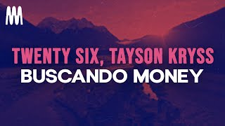 Twenty Six & Tayson Kryss - Buscando Money (Letra/Lyrics)