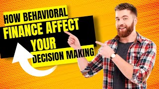 |Mind Over Money: How Behavioral Finance |Affects Your Decision Making|