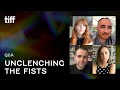 UNCLENCHING THE FISTS Q&A | TIFF 2021