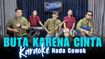 KARAOKE BUTA KARENA CINTA - NADA COWOK