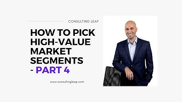 How to Pick High-Value Market Segments - Part 4