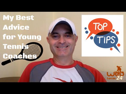 MY BEST ADVICE FOR 'YOUNG' TENNIS COACHES