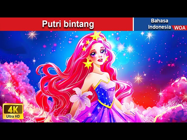 Putri bintang ⭐‍ Dongeng Bahasa Indonesia ✨ WOA Indonesian Fairy Tales class=