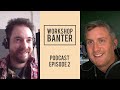 Ep2 getting started as a maker  workshop banter podcast