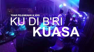 Ku Di Bri Kuasa (New Arrangement) - Toar Pelenkahu and VOD at Gilgal Church chords