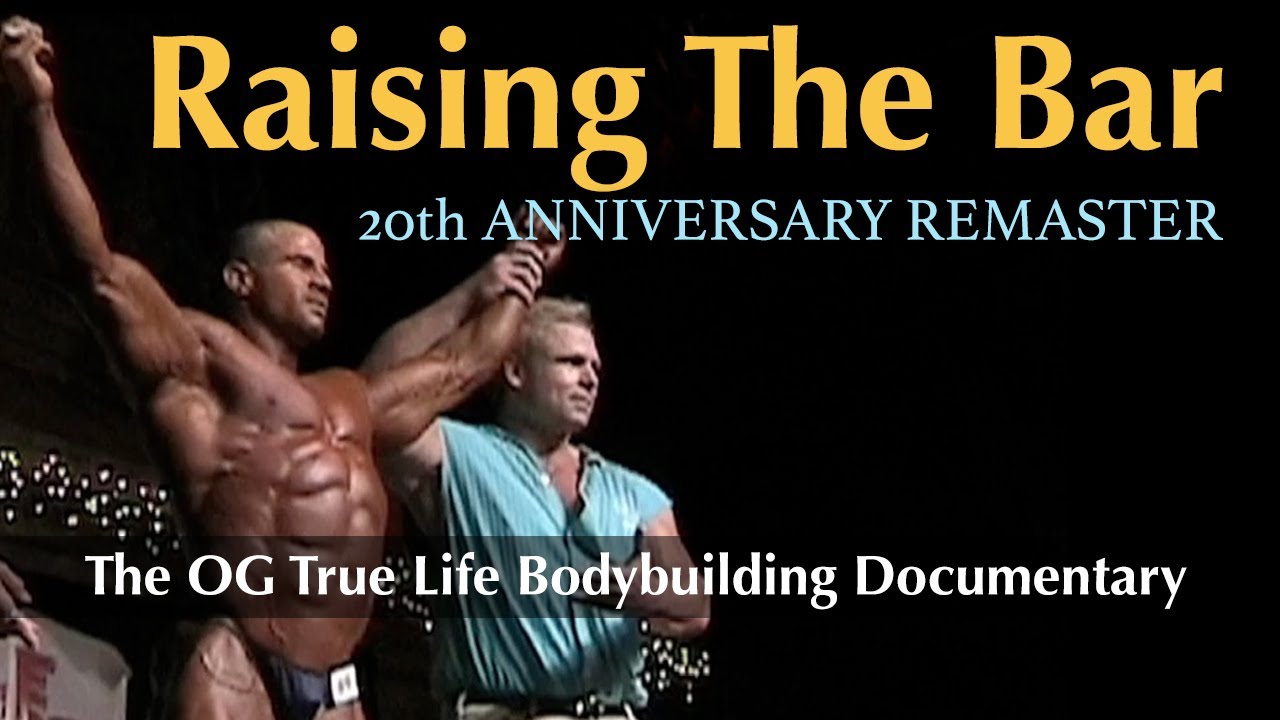 Raising the Bar (2005 full video) REMASTERED - the original true life bodybuilding documentary
