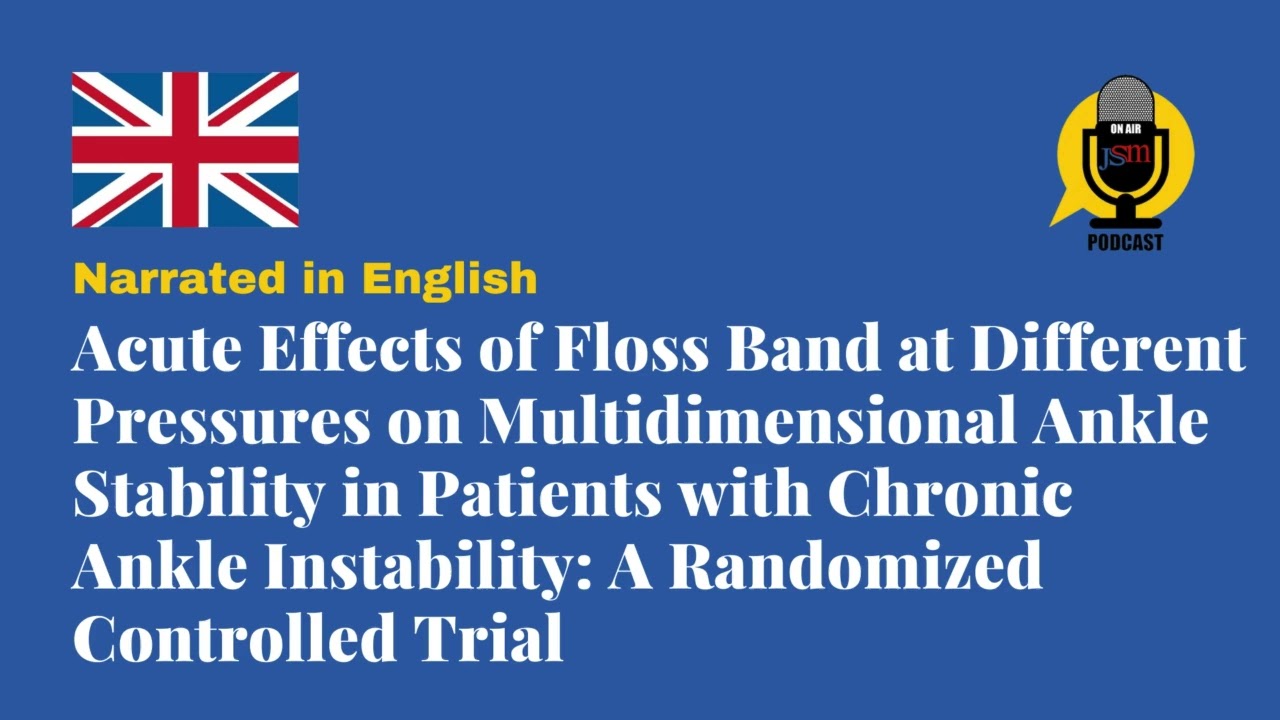 Floss Band Pressure & Ankle Stability Effects | JSSM Podcast (EN)