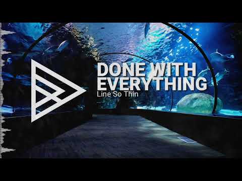 Line So Thin - Done With Everything