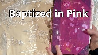 BAPTIZED IN PINK Art Journal @abitofbirdsong