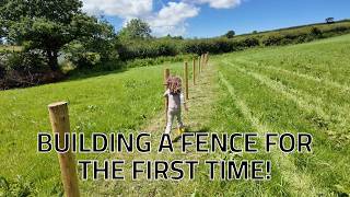 We started building the fence for our Welsh smallholding! Week 13
