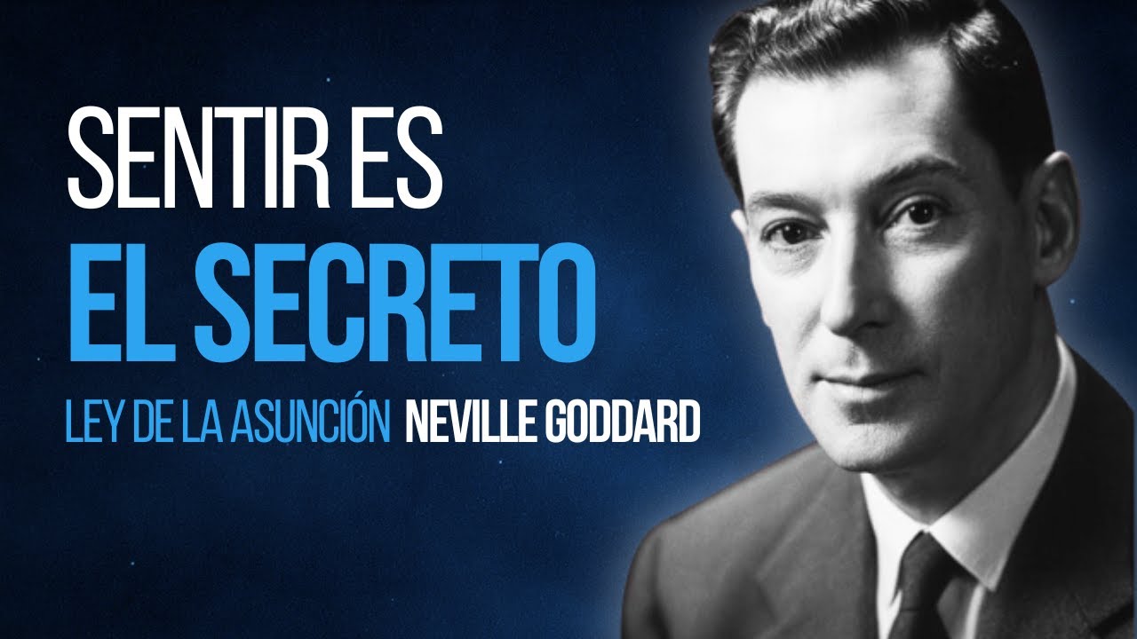 Sentir es el Secreto: La Naturaleza del Estado Asumido – Neville Goddard