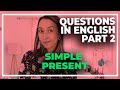 How to ask Questions in the Simple Present part 2