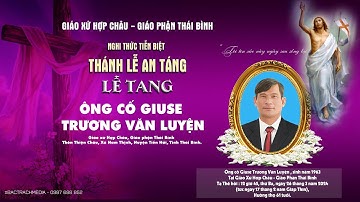GIÁO XỨ HỢP CHÂU l NGHI THỨC TIỄN BIỆT VÀ THÁNH LỄ AN TÁNG l LỄ TANG ÔNG CỐ GIUSE TRƯƠNG VĂN LUYỆN