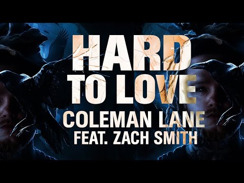 Hard To Love By Coleman Lane Ft Zach Smith 