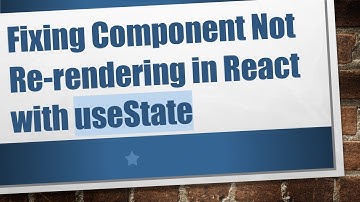 Fixing Component Not Re-rendering in React with useState