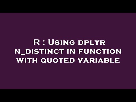 R : Using dplyr n_distinct in function with quoted variable