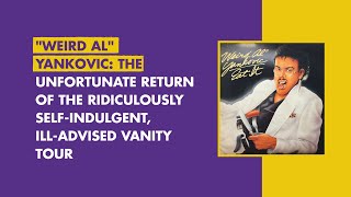 Weird Al Yankovic The Unfortunate Return Of The Ridiculously Self Indulgent, Ill-Advised Vanity Tour
