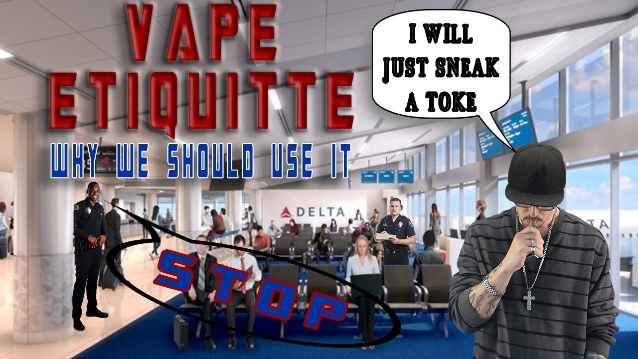 VAPE ETIQUETTE / Why We Should use it