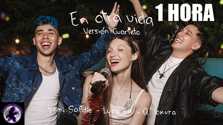 Yami Safdie, Luck Ra, Q'Lokura - En Otra Vida (Versión Cuarteto) [1 Hora]